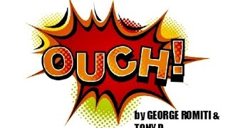 (The Video) OUCH! by GEORGE ROMITI & TONY D