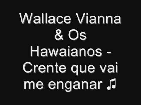 Wallace Vianna & Os Hawaianos - Crente que vai me enganar ♫