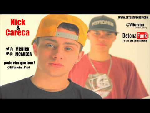 MC's Nick & Careca - Pode Vir Que Tem ♪ ♫