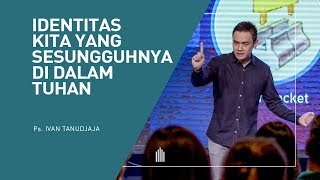 Download lagu Ps. Ivan Tanudjaja - Identitas Kita Yang Sesungguhnya Di dalam Tuhan mp3