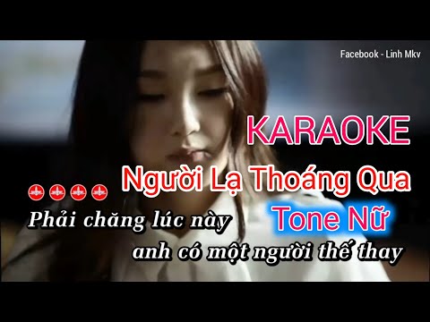 [ Karaoke Tone Nữ ] Người Lạ Thoáng Qua - Thương Võ | Linh KTV