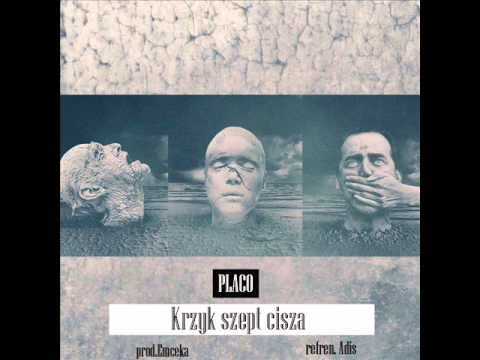 06.Placo - Krzyk, szept, cisza (ref. Adis) (prod. Emceka)