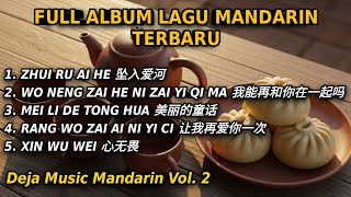 Download lagu Full Album Lagu Mandarin Terbaru | Deja Music Mandarin Vol. 2 mp3