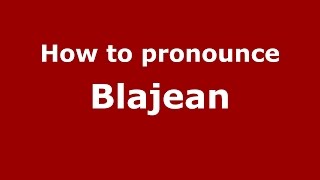 How to pronounce Blajean