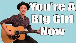 Bob Dylan You&#39;re A Big Girl Now Guitar Lesson + Tutorial + TABS
