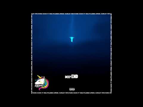 Yung Cuck - Deep End ft. WaltFlames (prod. Curley Fry)