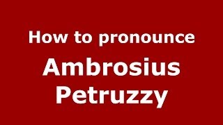 How to pronounce Ambrosius Petruzzy