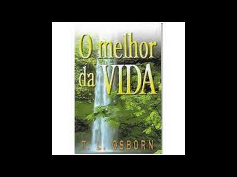 O Melhor da Vida - T.L Osborn (Audio-Livro) LIVRO COMPLETO