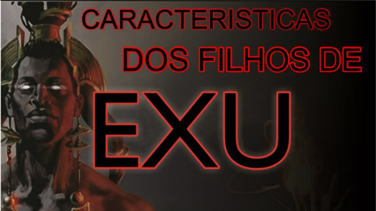 CARACTERISTICAS DOS FILHOS DE EXU