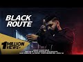 Black Route Official Music Video Hassan Goldy Kali Car New Punjabi Song 2023