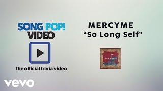 MercyMe - So Long Self (Official Trivia Video)