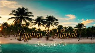 Gyptian &amp; Mariah - Turn Me On