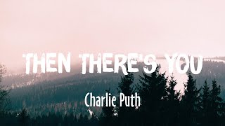 Then There&#39;s You - Charlie Puth (Lyrics/Vietsub)