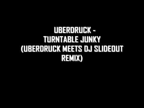 Uberdruck - Turntable Junky (Uberdruck Meets DJ Slideout Remix)