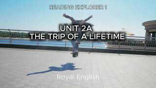 READING EXPLORER 1 UNIT 2A THE TRIP OF A LIFETIME