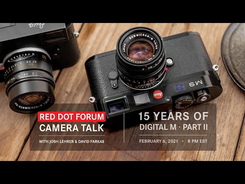 Red Dot Forum Camera Talk: 15 Years of Leica Digital M - Part II