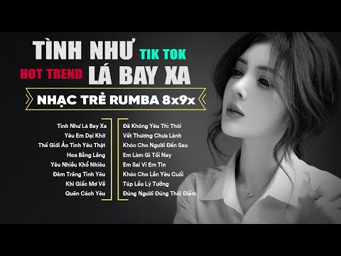 Tình Như Lá Bay Xa (Rumba.) Bảo Trân Đặng, Nhạc Trẻ Rumba 8x9x Tâm Trạng, Nhạc Trẻ Hot Trend Tik Tok
