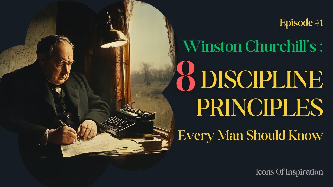 Winston Churchill's 8 Discipline Principles Every Man Should Know