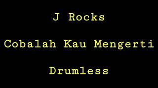 Download lagu J Rocks - Cobalah Kau Mengerti - Drumless - Minus One Drum mp3