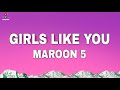 Maroon 5 Girls Like You Lyrics