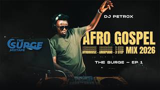 Download lagu DJ PetRox - The Surge EP 1 ||  Afro Gospel and Amapiano Mix 2026 mp3