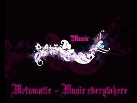 Metamatic - Music Everywhere