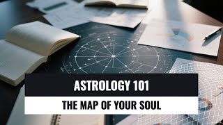 Astrology 101 -  the natal map to your soul