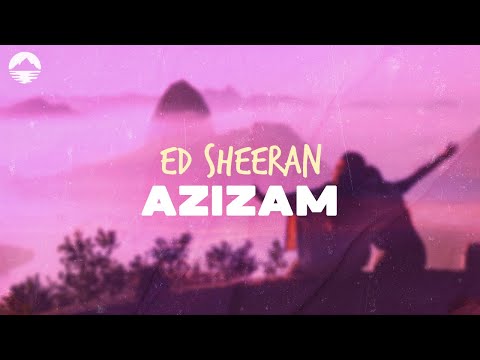 Ed Sheeran - Azizam | Lyrics