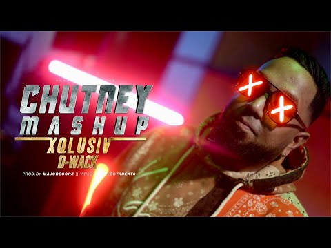 CHUTNEY MASHUP || D-WACK || XQLUSIV (OFFICIAL VIDEO)