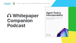 Whitepaper Companion Podcast: Agent Tools & Interoperability