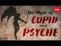 The myth of Cupid and Psyche - Brendan Pelsue