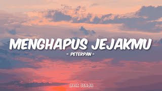 Peterpan - Menghapus Jejakmu (Lirik)