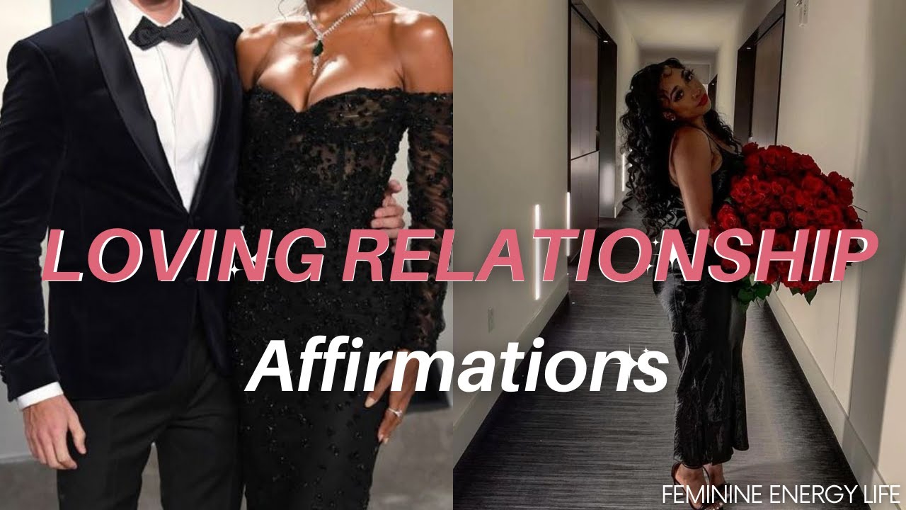 LOVING RELATIONSHIP AFFIRMATIONS | Feminine Affirmations