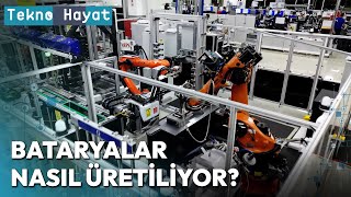 Elektrikli Araç Bataryaları Nasıl Üretiliyor? | Tekno Hayat