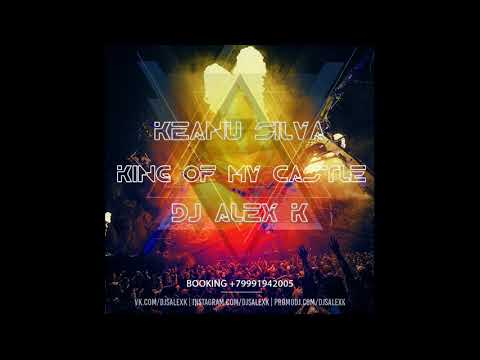 Keanu Silva ft. Don Diablo & Kura - King of my castle (Dj Alex K Edit) [2019]