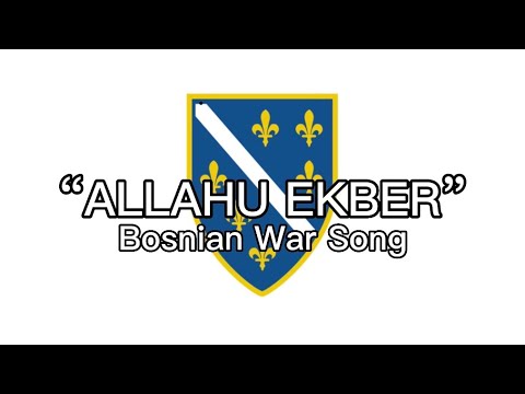 “Allahu Ekber” - Bosnian War Song