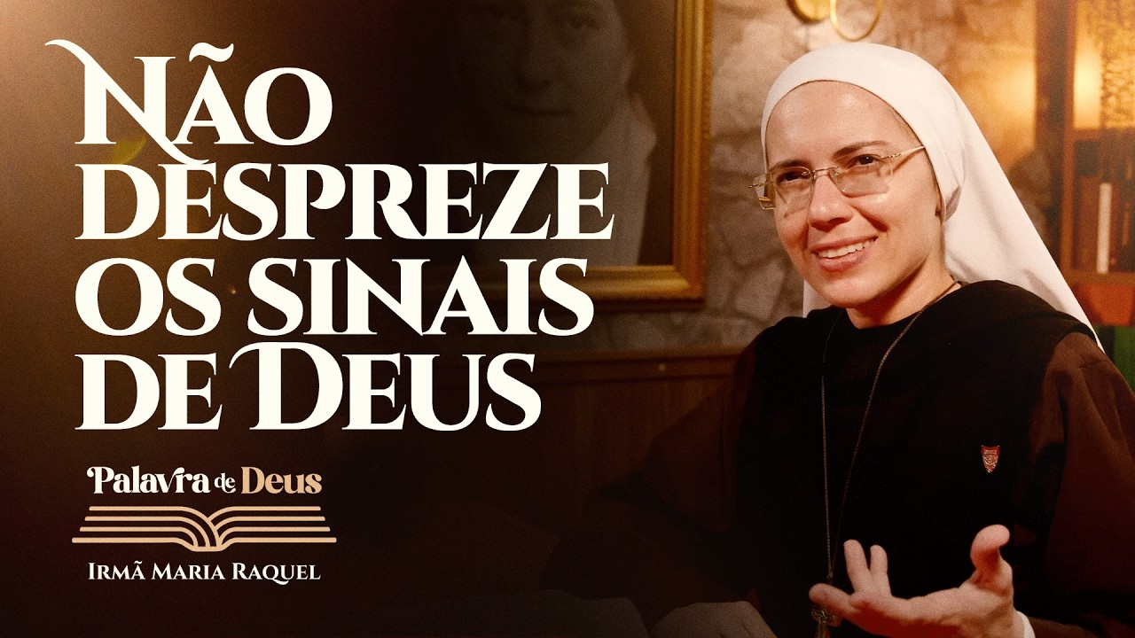 Não despreze os sinais de Deus (Lc 11,29-32) Palavra de Deus | Irmã Maria Raquel 25/02