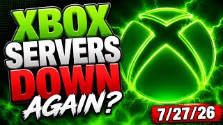 Xbox Servers Down Again 7/27/26