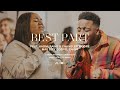 Best Part (feat. Naomi Raine, Chandler Moore & Mav City Gospel Choir) | Maverick City Music | TRIBL