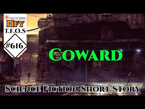 r/HFY TFOS# 616 - Coward by TheTacoWombat (HFY Sci-Fi Reddit Stories)