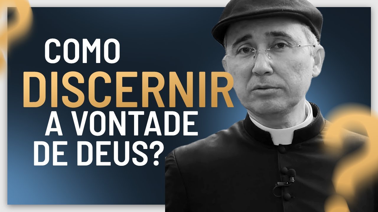 Como discernir a vontade de Deus?