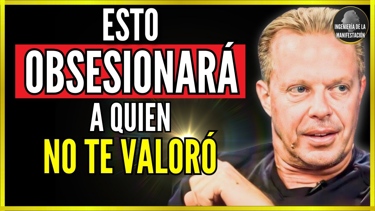 QUIÉN NO TE VALORÓ SE OBSESIONARÁ CONTIGO DESPUÉS DE ESCUCHAR ESTO por 1 NOCHE - DR. JOE DISPENZA