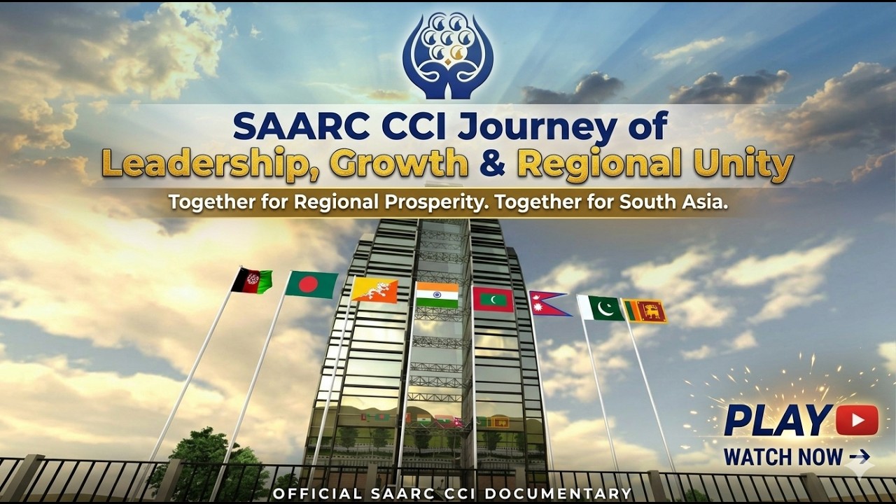 SAARC CCI Journey of Leadership, Growth & Regional Unity | Official Tribute Video