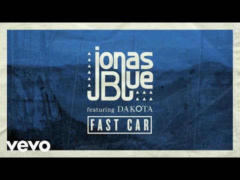 Jonas Blue ft. Dakota - Fast Car (Official Audio)