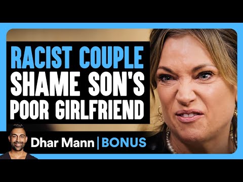 RACIST COUPLE SHAME Son's Poor Girlfriend | Dhar Mann Bonus!
