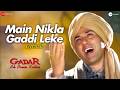 Main Nikla Gaddi Leke Gadar Sunny Deol Ameesha Patel Udit Narayan Hindi Sadabahar Geet