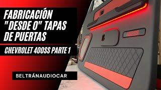 FABRICACIÓN DESDE 0: TAPAS DE PUERTAS (DOOR PANEL) PARA CHEVROLET 400SS PARTE 1 - BeltranAudioCar