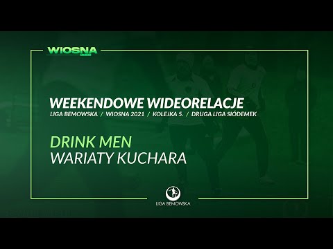 LIGA BEMOWSKA / WIOSNA 2021 / DRINK MEN - WARIATY KUCHARA