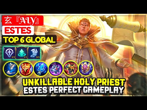 Unkillable Holy Priest, Estes Perfect Gameplay [ Top 6 Global EStes ] 玄『ALY』- Mobile Legends