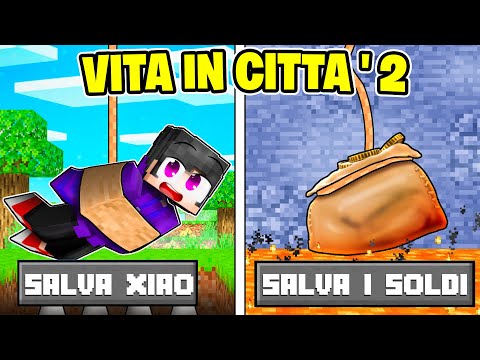 CHI SALVO? XIAO O I MIEI SOLDI? - VITA IN CITTÀ 2 MINECRAFT S2 Ep.37